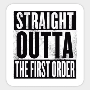 STRAIGHT OUTTA THE FIRST ORDER Sticker